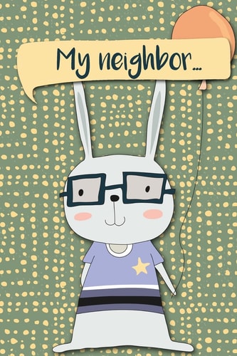 My Neighbor... My Neighbor... Adventures of a Rabbit Boy with Balloon - a What Happens Next Comic Activity Book for Artists
