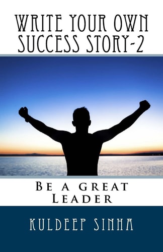 Write Your Own Success Story-2 Be a Great Leader