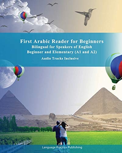 First Arabic Reader for Beginners Bilingual for Speakers of English Elementary/A2 Pre-Intermediate/B1 Audio Tracks Inclusive