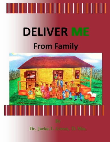 Deliver Me From Family Breaking Free from Ungodly and Unhealthy Family Soul Ties