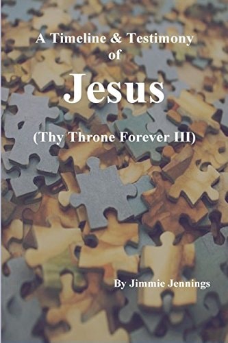 A Timeline and Testimony of Jesus (Thy Throne Forever III)