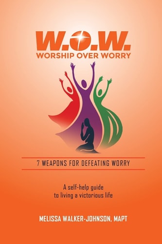 7 Weapons for Defeating Worry A Self-Help Guide to Living a Victorious Life