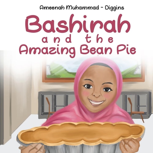 Bashirah and the Amazing Bean Pie A Celebration of African American Muslim Culture