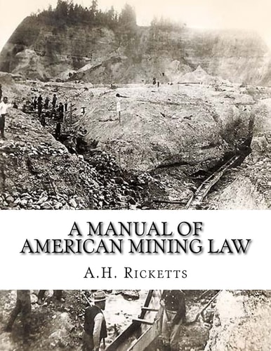 A Manual of American Mining Law