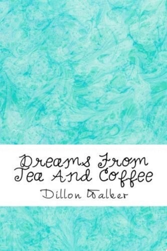 Dreams From Tea And Coffee