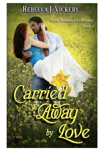 Carried Away by Love Sweet Romance Collection: Book 1