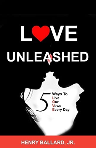Love Unleashed 5 Ways to Live Our Vows Every Day