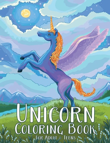 Unicorn Coloring Book for Adult and Teens Adult Coloring Book with Wonderful Unicorn for Fun, Relaxing and Inspiration (Unicorn Coloring Books)