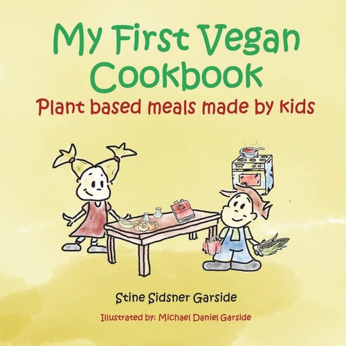 My First Vegan Cookbook Plant Based Meals Made by Kids. #1 Vegan Cookbook for Kids