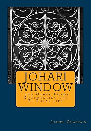Johari Window and Other Poems Documenting the Bi-Polar Life