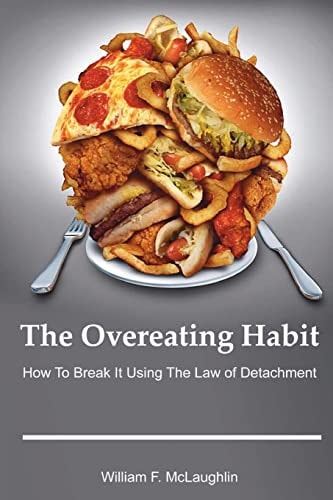 The Overeating Habit How to Break It Using The Law of Detachment