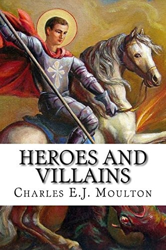 Heroes and Villains What Makes Them Tick?