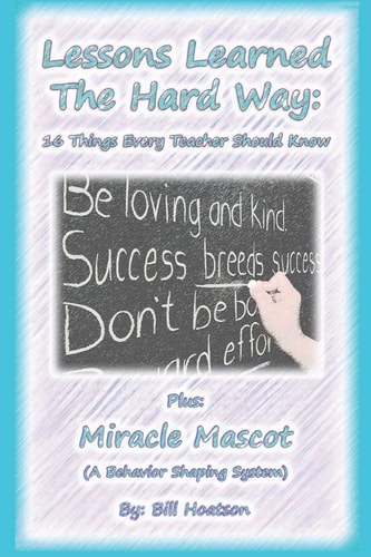 Lessons Learned the Hard Way 16 Things Every Teacher Should Know