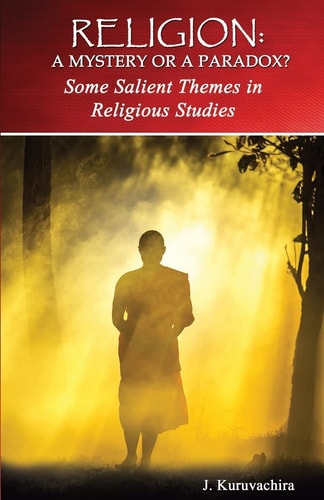 Religion: Mystery Or Paradox? Some Salient Themes in Philosophy of Religion