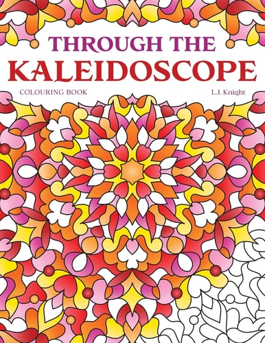 Through the Kaleidoscope Colouring Book 50 Abstract Symmetrical Pattern Designs
