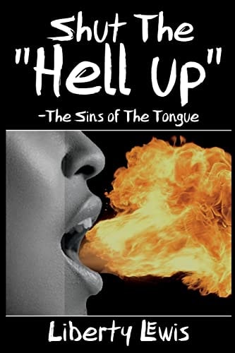Shut The "Hell-Up" The Sins of the Tongue