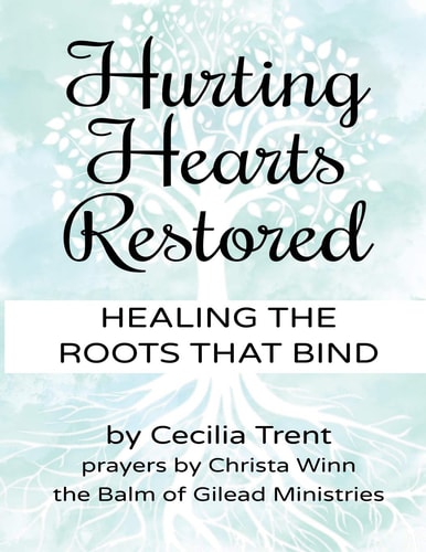 Hurting Hearts Restored Healing the Roots That Bind