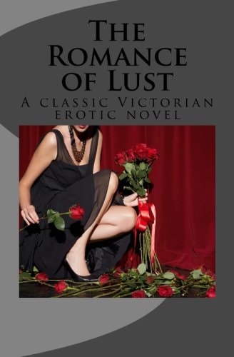 The Romance of Lust A Classic Victorian Erotic Novel
