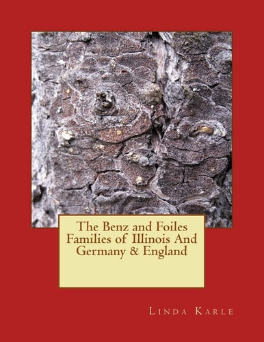 The Benz and Foiles Families of Illinois, Germany and England