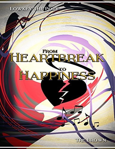 From Heartbreak To Happiness A Collaborative Book Of Poetry