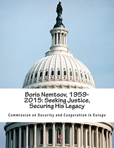 Boris Nemtsov, 1959-2015 Seeking Justice, Securing His Legacy