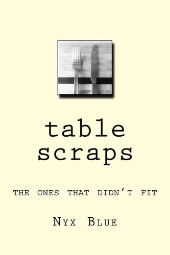 Table Scraps The Ones That Didn't Fit
