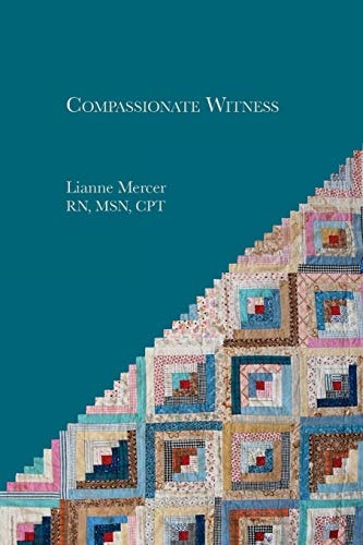 Compassionate Witness The Unexpected Gifts of Good-Bye
