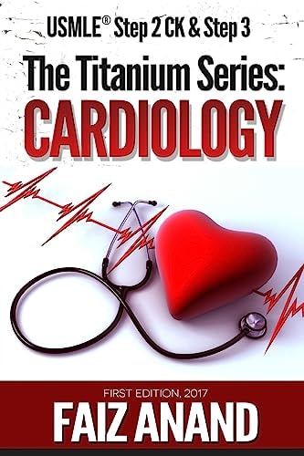 The Titanium Series Cardiology for the USMLE Step 2 CK & Step 3
