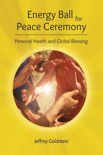 Energy Ball for Peace Ceremony Personal Health and Global Blessing