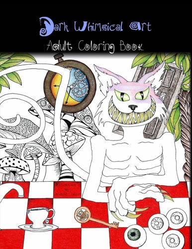Dark Whimsical Art Adult Coloring Book Art and Creativity for the Strange and Unusual