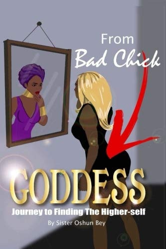 From Bad Chick To Goddess Journey To Finding The Higher Self