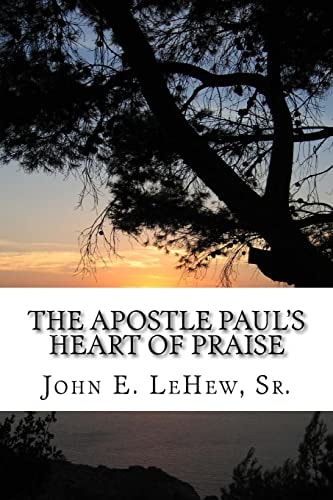The Apostle Paul's Heart of Praise 139 Meditations in Ephesians