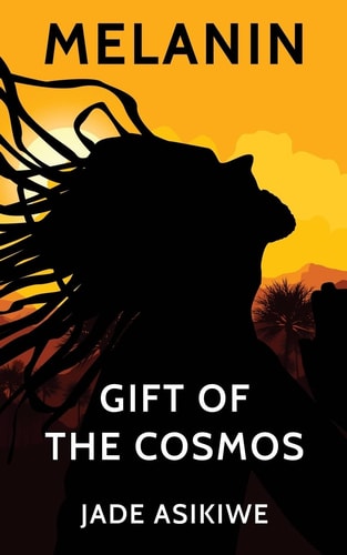 Melanin Gift of The Cosmos