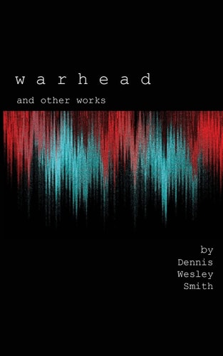 Warhead and Other Works