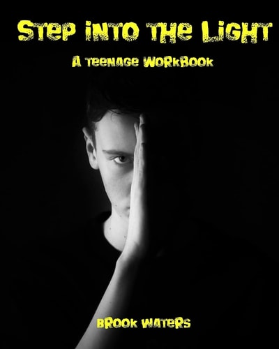 Step Into the Light A Teenage Anxiety and Depression Workbook