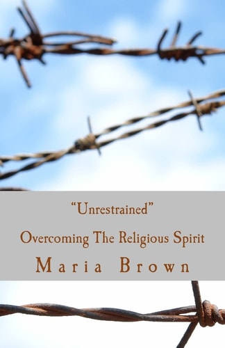 Unrestrained Overcoming The Spirit of Religion