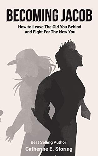 Becoming Jacob How to Leave the Old You Behind and Fight for the New You