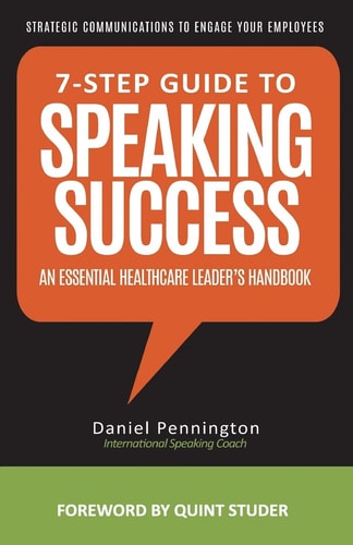 7-Step Guide to Speaking Success An Essential Healthcare Leader's Handbook