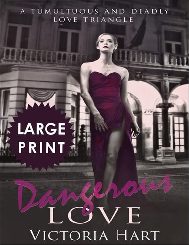Dangerous Love ***Large Print Edition*** A Tumultuous and Deadly Love Triangle