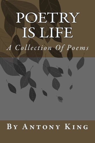 Poetry Is Life A Collection Of Poems