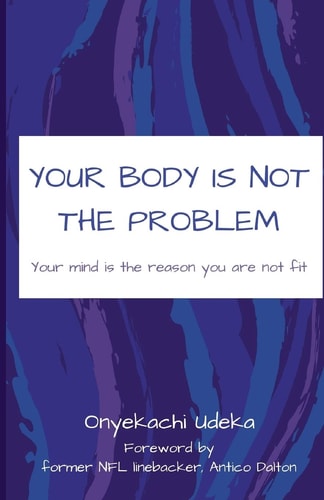 Your Body Is Not the Problem Your Mind Is the Reason You Are Not Fit