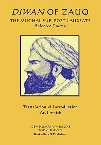 Diwan of Zauq The MUGHAL SUFI POET-LAUREATE Selected Poems