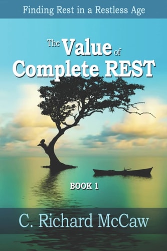 The Value of Complete REST-BOOK 1 Finding REST in a RESTLESS Age