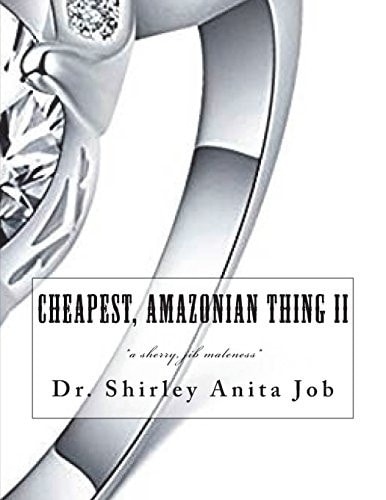 Cheapest, Amazonian Thing II *a Sherry, Jib Maleness*