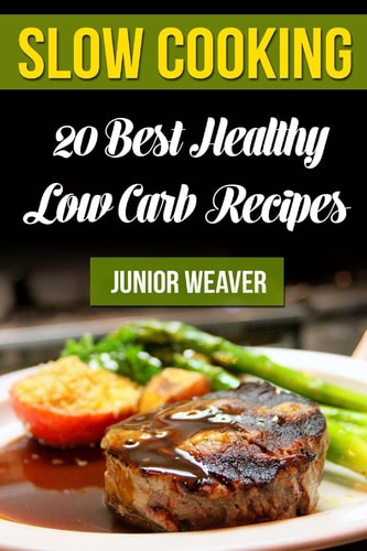 Slow Cooking 20 Best Healthy Low Carb Recipes