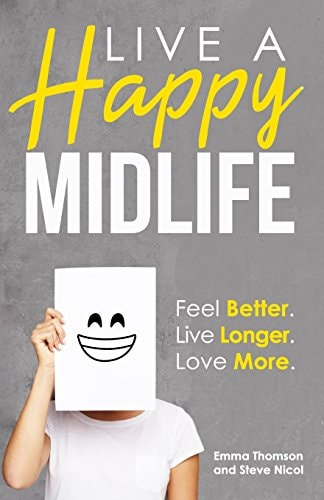 Live a Happy Midlife Feel Better. Live Longer. Love More.