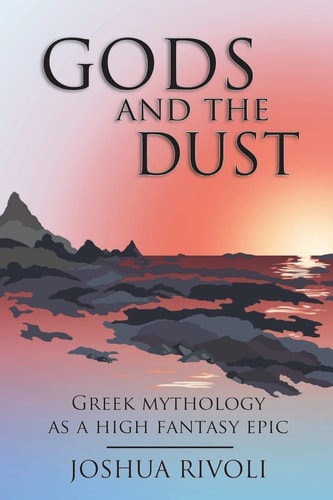 Gods and the Dust Greek Mythology As a High Fantasy Epic