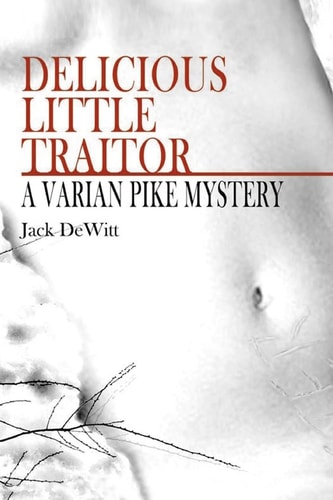 Delicious Little Traitor A Varian Pike Mystery
