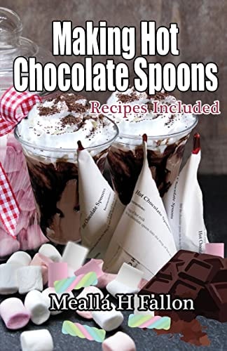 Making Hot Chocolate Spoons Recipes Included