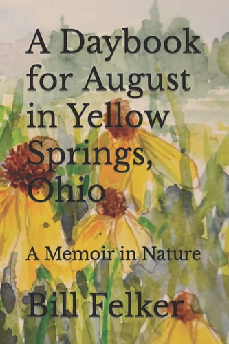 A Daybook for August in Yellow Springs, Ohio A Memoir in Nature